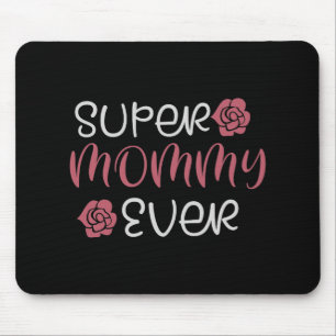 Mama - Super Mommy Ever Mousepad