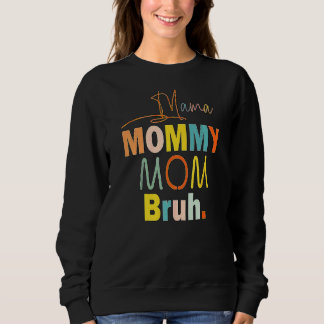 Mama to Mommy Mama Bruh Happy Mütter Day Family Sweatshirt