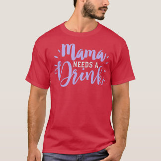 Mama trinken Funny Beer Drink Wein Mama braucht Pa T-Shirt