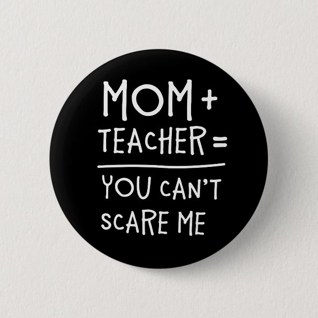 Mama und Lehrer nichts können mich erschrecken Button (Vorderseite)