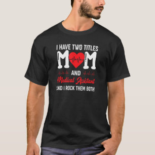 Mama und medizinische Assistenzkraft Krankenschwes T-Shirt