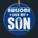 Mama Vater Zitat Phantastisch wie mein glücklicher Keramik Ornament<br><div class="desc">Mama Vater Zitat Phantastisch wie mein Son Happy Vatertag Familiengeschenk. Perfektes Geschenk für Ihren Vater,  Mama,  Papa,  Männer,  Frauen,  Freunde und Familienmitglieder am Erntedank Tag,  Weihnachten,  Muttertag,  Vatertag,  4. Juli,  1776 Unabhängiger Tag,  Veteranen Tag,  Halloween,  Patrick's Day</div>