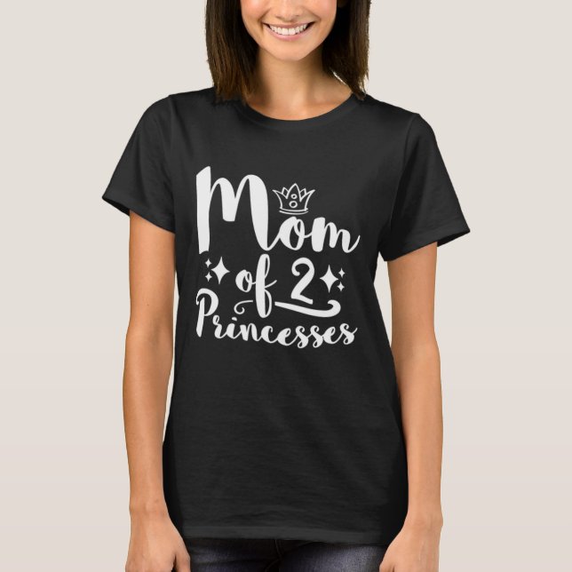 Mama von 2 Prinzessinnen Daughter T-Shirt (Vorderseite)