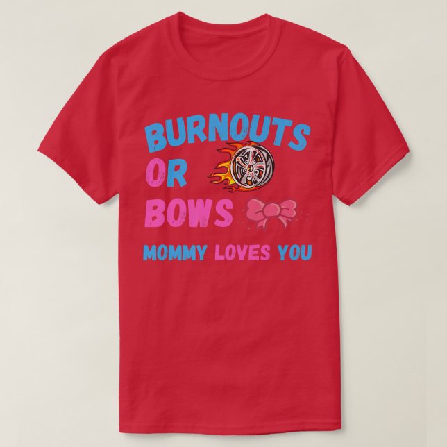 Mama von Bows oder Burnouts Lieben Sie Geschlecht  T-Shirt (Design vorne)