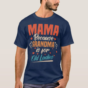 Mama, weil Oma ist für alte Damen Mommy Mothe T-Shirt