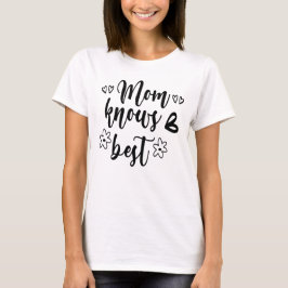 Mama weiß am besten T-Shirt