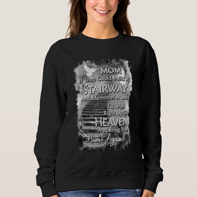 Mama, wenn Tränen eine Treppe und Erinnerungen Sweatshirt (Vorderseite)