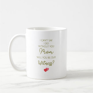 Mama, wirst du unser Trauzeuge sein? Kaffeetasse