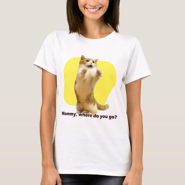 Mama, wohin gehst du? T-Shirt (Vorderseite)