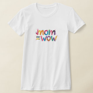 Mama = Wow - Beweis dafür, dass Mütter unglaublich T-Shirt