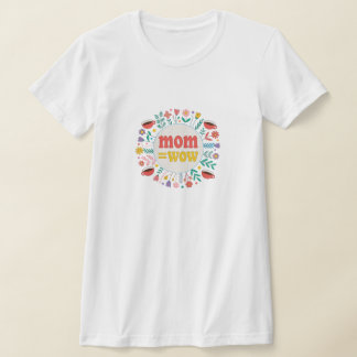 Mama = WOW - Beweis dafür, dass Mütter unglaublich T-Shirt