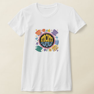 Mama = Wow - Beweis dafür, dass Mütter unglaublich T-Shirt