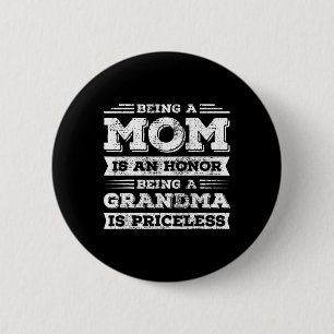 Mama zu sein ist eine Ehre, Oma zu sein, ist unbez Button