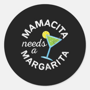 Mamacita braucht ein Margarita Shirt Männer Frauen Runder Aufkleber