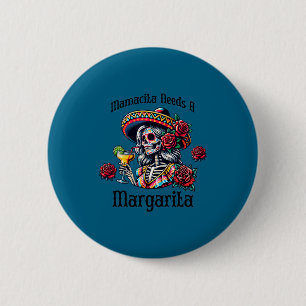 Mamacita braucht einen Margaritas betrunkenen Skel Button