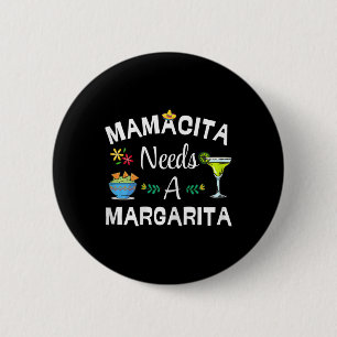 Mamacita braucht Margarita Getränk 5. Mai Mexikani Button
