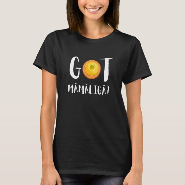 Mamaliga Romania Moldauische Porridge Polenta Roma T-Shirt (Vorderseite)
