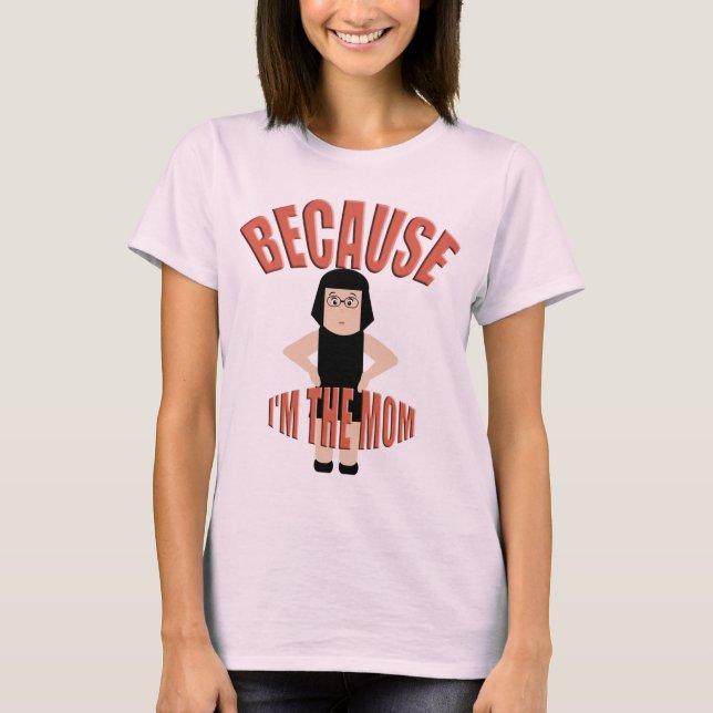 Maman dit parce que je suis la maman Funny T-shirt (Devant)