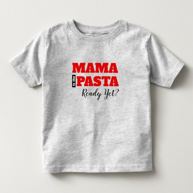 Maman Est-Ce Que Les Pâtes Sont Prêtes ? T-shirt p (Devant)