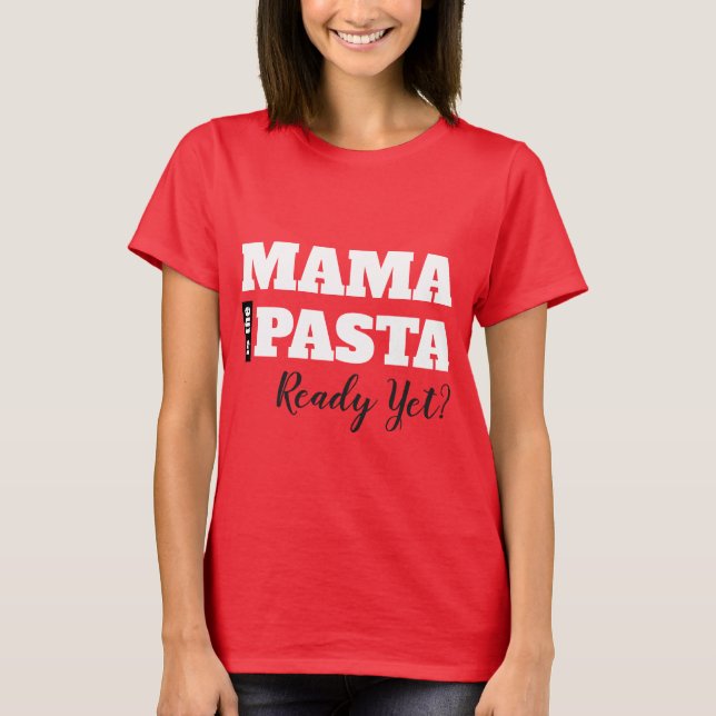 Maman Est-Ce Que Les Pâtes Sont Prêtes ? T-shirt p (Devant)
