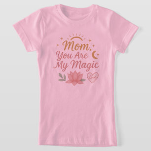 Maman, tu es ma magie" T-shirt