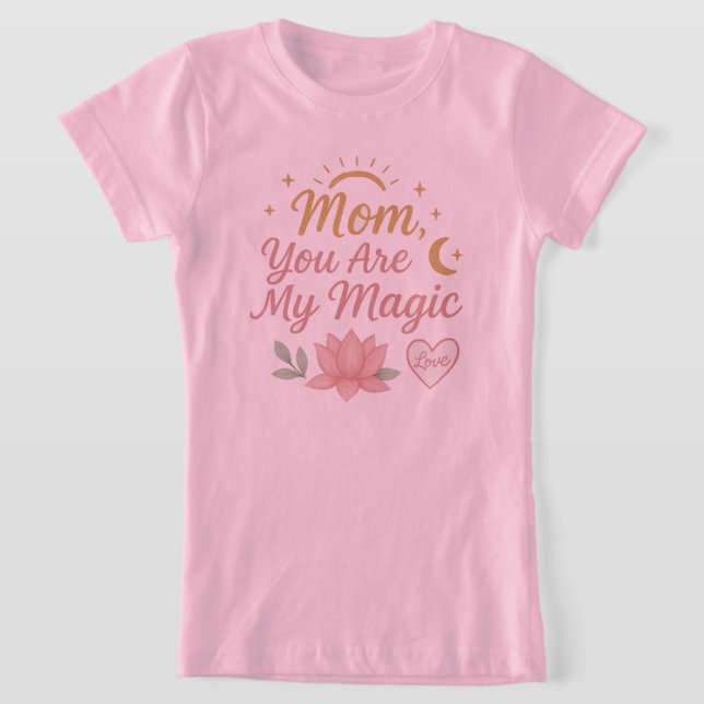 Maman, tu es ma magie" T-shirt (Poser)
