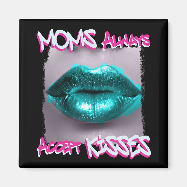 Mamas akzeptieren Küsse immer Magnet (Vorne)