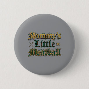Mamas kleines Fleischklößchen lustiger Spruch Button