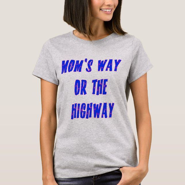 Mamas Way oder Highway Sprichwort T-Shirt (Vorderseite)
