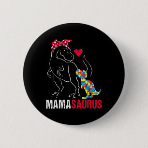 Mamasaurus T Rex Dinosaur Mama Saurus Autism Aware Button