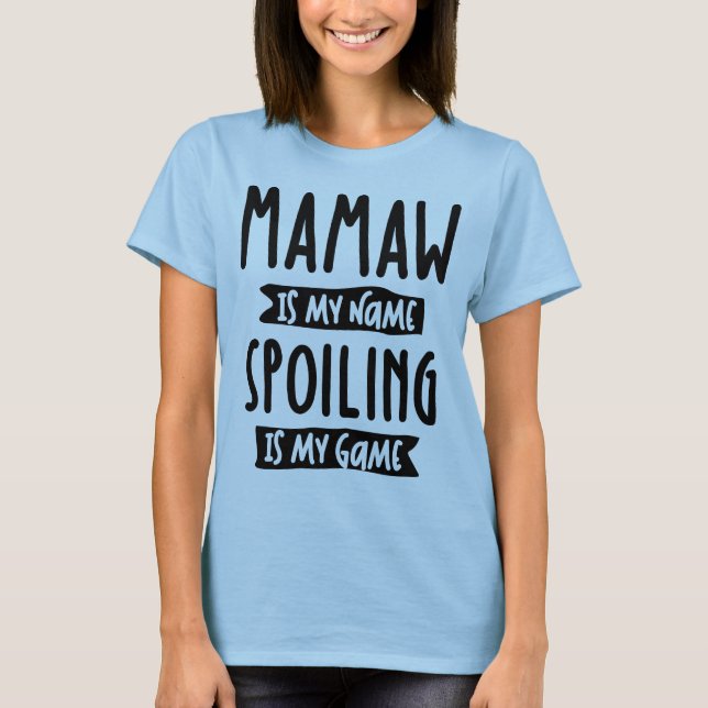 Mamaw ist mein Name Verschmutzung ist mein Spiel - T-Shirt (Vorderseite)