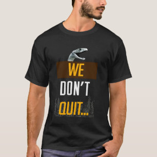 Mamba Motivierend Mentalität, die wir nicht aufgeb T-Shirt