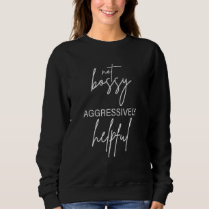 Mami Life für Frauen, die nicht aggressiv bossy si Sweatshirt