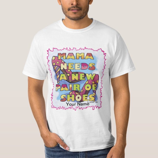 Mamma braucht Schuhe T-Shirt (Vorderseite)