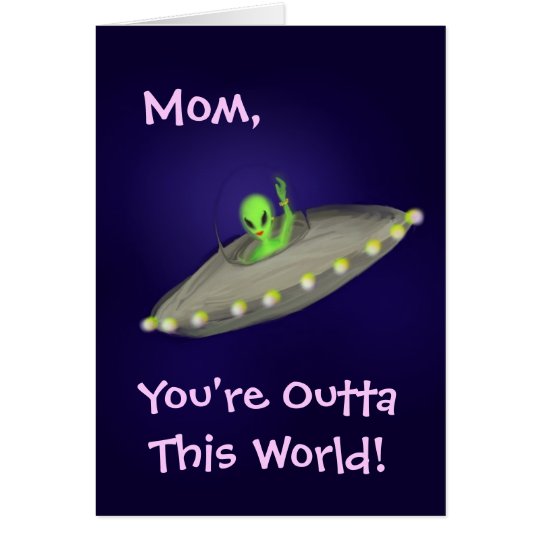 Mamma, sind Sie Outta diese Welt! Karte