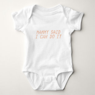 Mammy sagte, ich schaffe es baby strampler