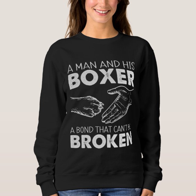 Man And His Boxer A Bond That Can t Be Broken Boxe Sweatshirt (Vorderseite)