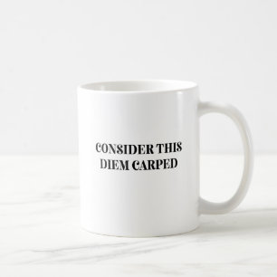 Man betrachte dieses Diem Carped Kaffeetasse