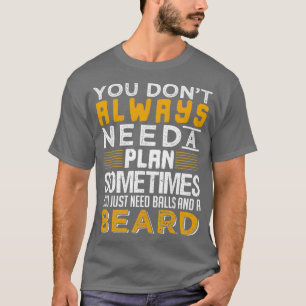 Man braucht nur Bälle und einen Bart T-Shirt