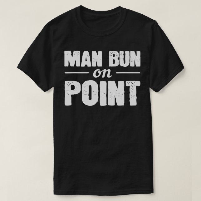 Man Bun am Point-ansprechenden Typ T-Shirt (Design vorne)