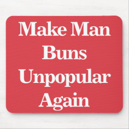 Man Buns wieder unbeliebt machen Mousepad