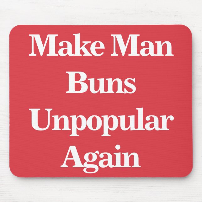 Man Buns wieder unbeliebt machen Mousepad (Vorne)