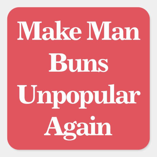 Man Buns wieder unbeliebt machen Quadratischer Aufkleber (Vorderseite)