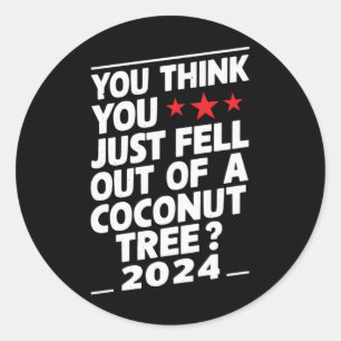 Man glaubt, man wäre einfach aus einem Kokospalmen Runder Aufkleber