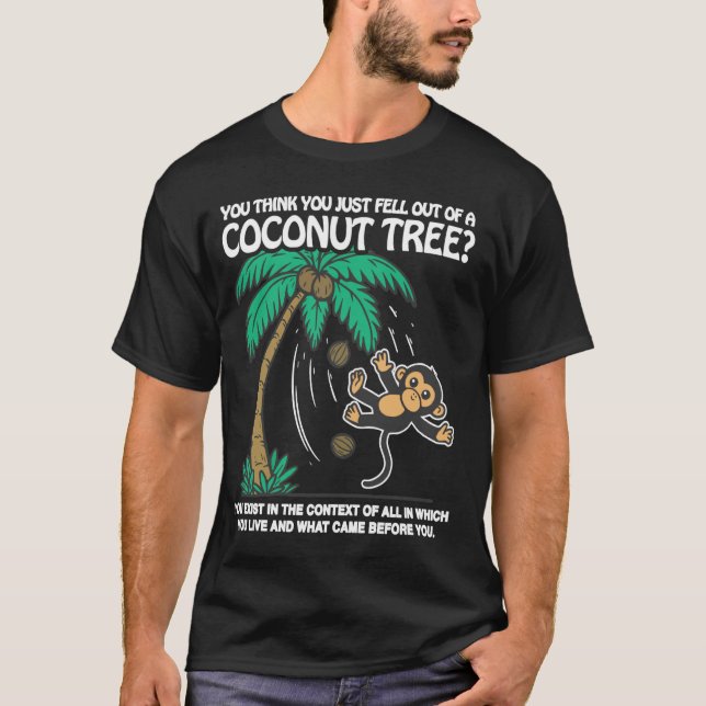 Man glaubt, man wäre einfach aus einem Kokospalmen T-Shirt (Vorderseite)