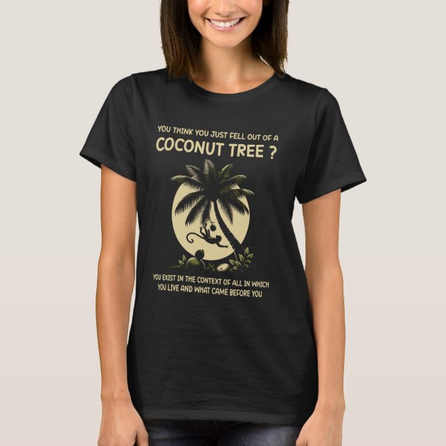 Man glaubt, man wäre einfach aus einem Kokospalmen T-Shirt (Vorderseite)