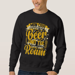 Man Höhle wo das Bier und das Buffalo Flügel Roa Sweatshirt