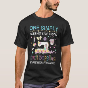 Man hört einfach nicht auf, sich Handwerksartikel T-Shirt