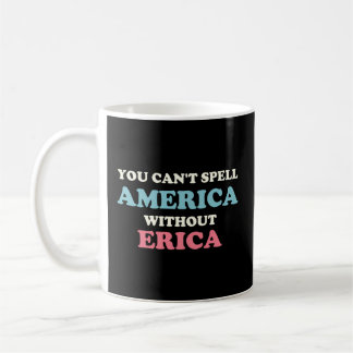 Man kann Amerika nicht ohne Erika buchstabieren Kaffeetasse