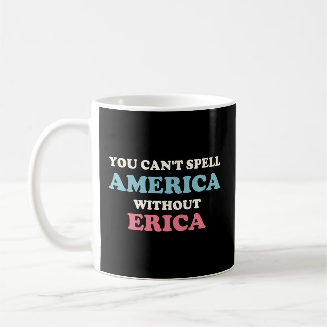 Man kann Amerika nicht ohne Erika buchstabieren Kaffeetasse (Links)